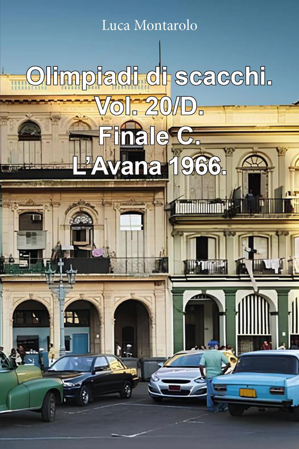 Olimpiadi di scacchi. Vol. 20/D: Finale C. L'Avana 1966