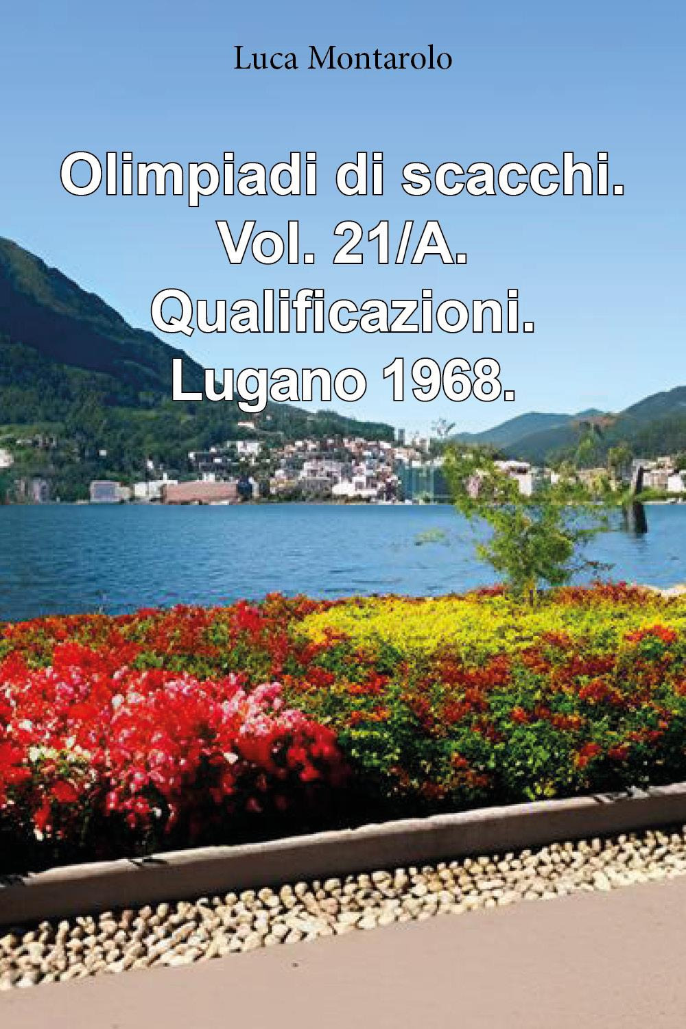 Olimpiadi di scacchi. Vol. 21/A: Qualificazioni. Lugano 1968