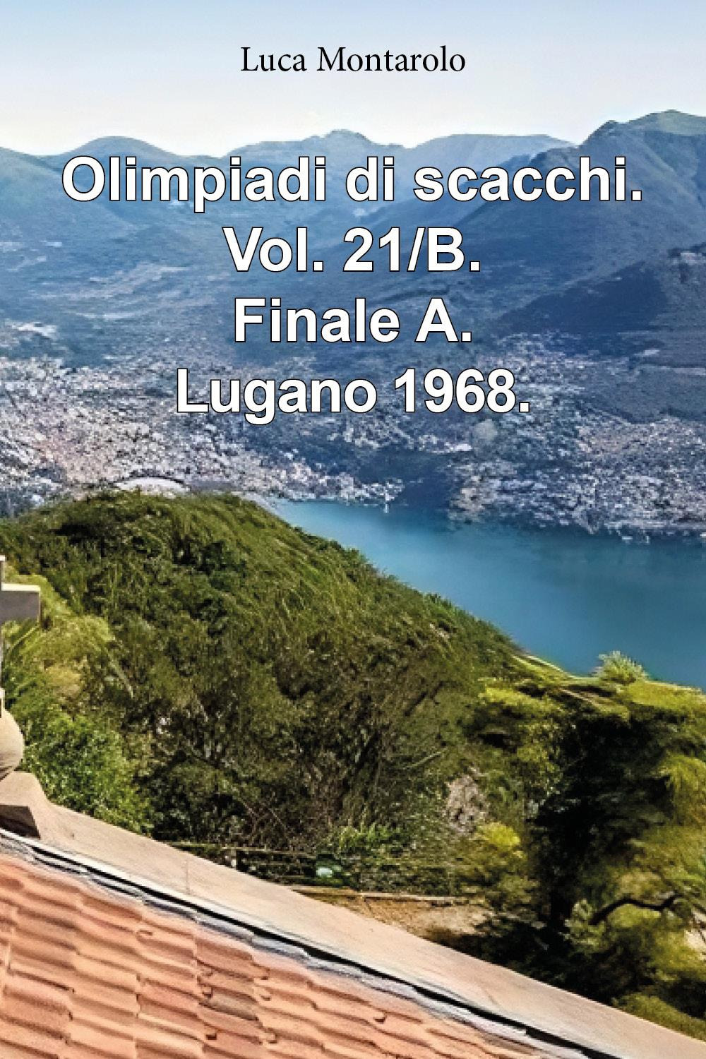 Olimpiadi di scacchi. Vol. 21/B: Finale A. Lugano 1968