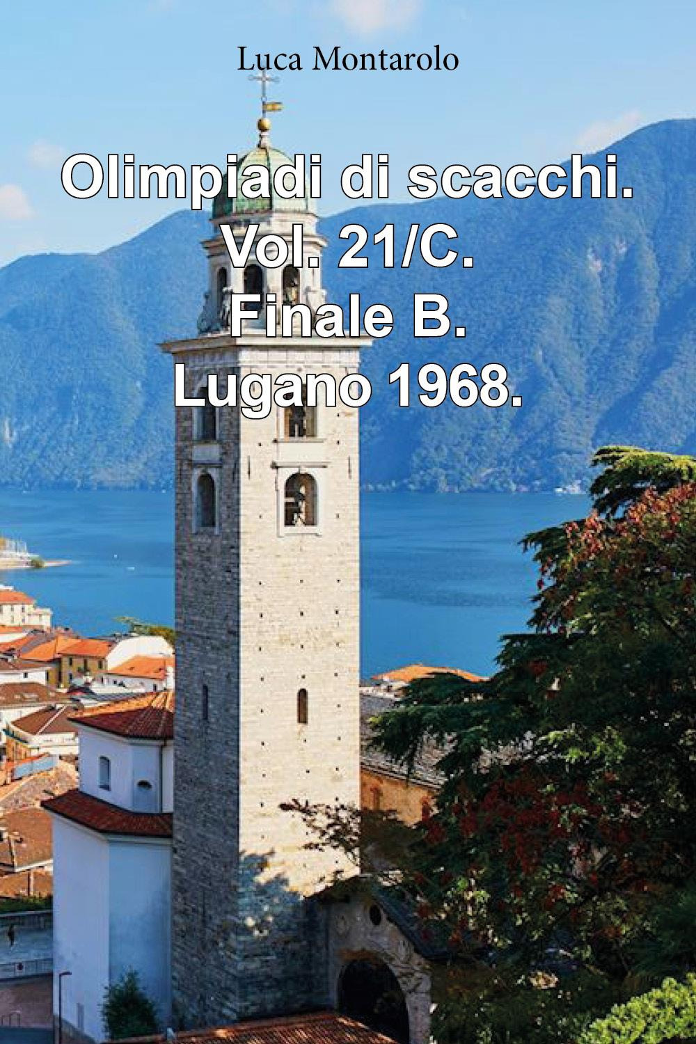 Olimpiadi di scacchi. Vol. 21/C: Finale B. Lugano 1968