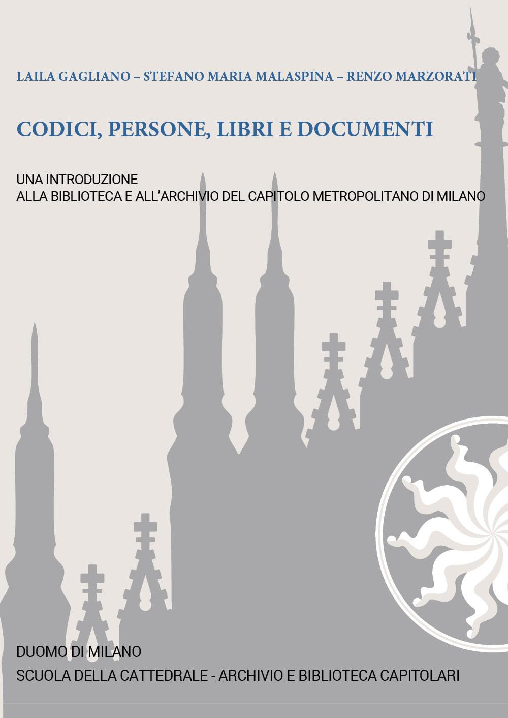 Codici, persone, libri e documenti. Una introduzione alla Biblioteca e all'Archivio del Capitolo Metropolitano di Milano