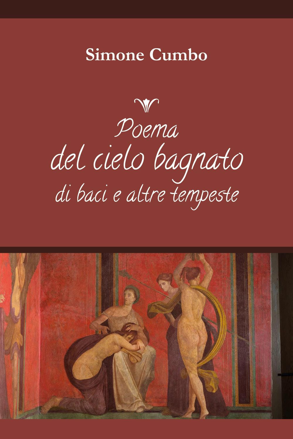 Poema del cielo bagnato di baci e altre tempeste