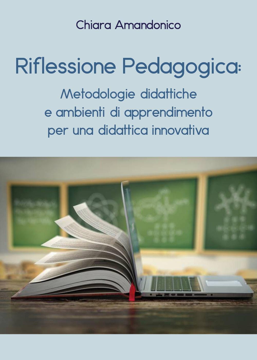 Riflessione pedagogica: metodologie didattiche e ambienti di apprendimento