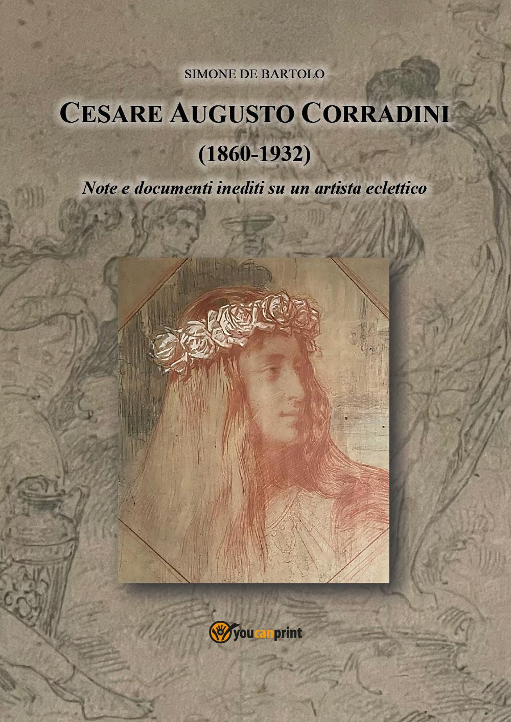 Cesare Augusto Corradini (1860-1932). Note e documenti inediti su artista eclettico