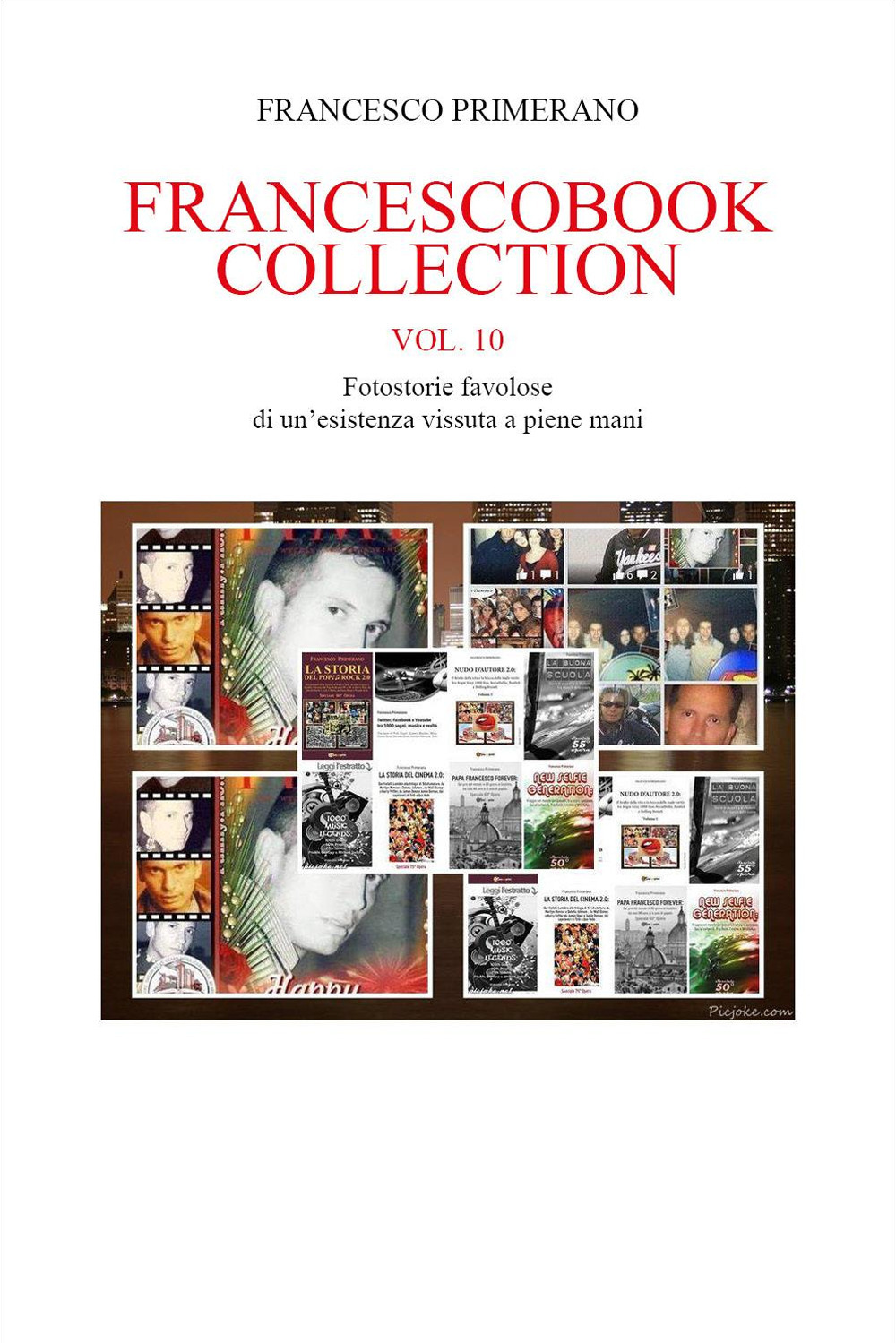 Francescobook collection. Vol. 10: Fotostorie favolose di un'esistenza vissuta a piene mani