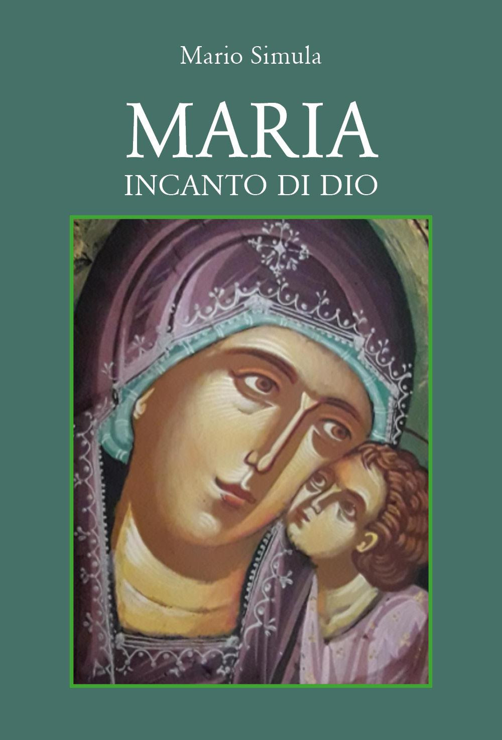 Maria incanto di Dio