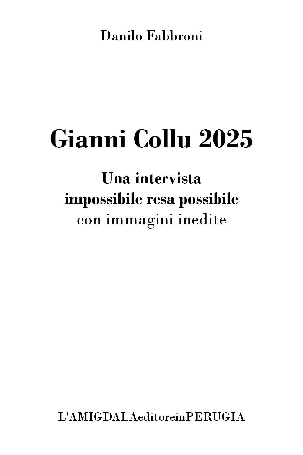 Gianni Collu 2025. Una intervista impossibile resa possibile con immagini inedite