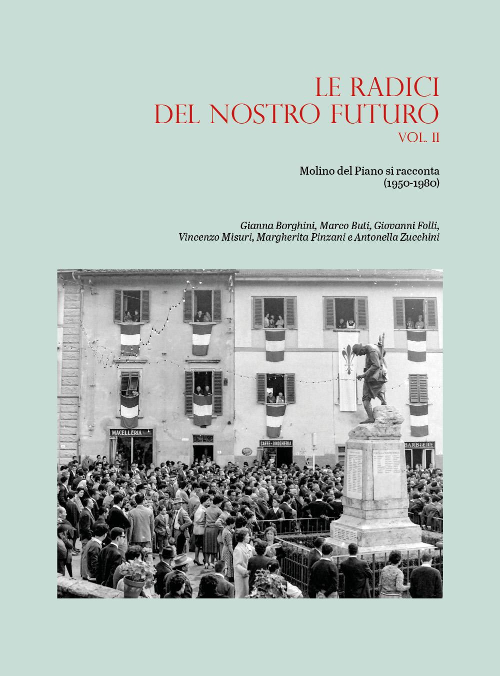 Le radici del nostro futuro. Molino del Piano si racconta (1950-1980). Vol. 2