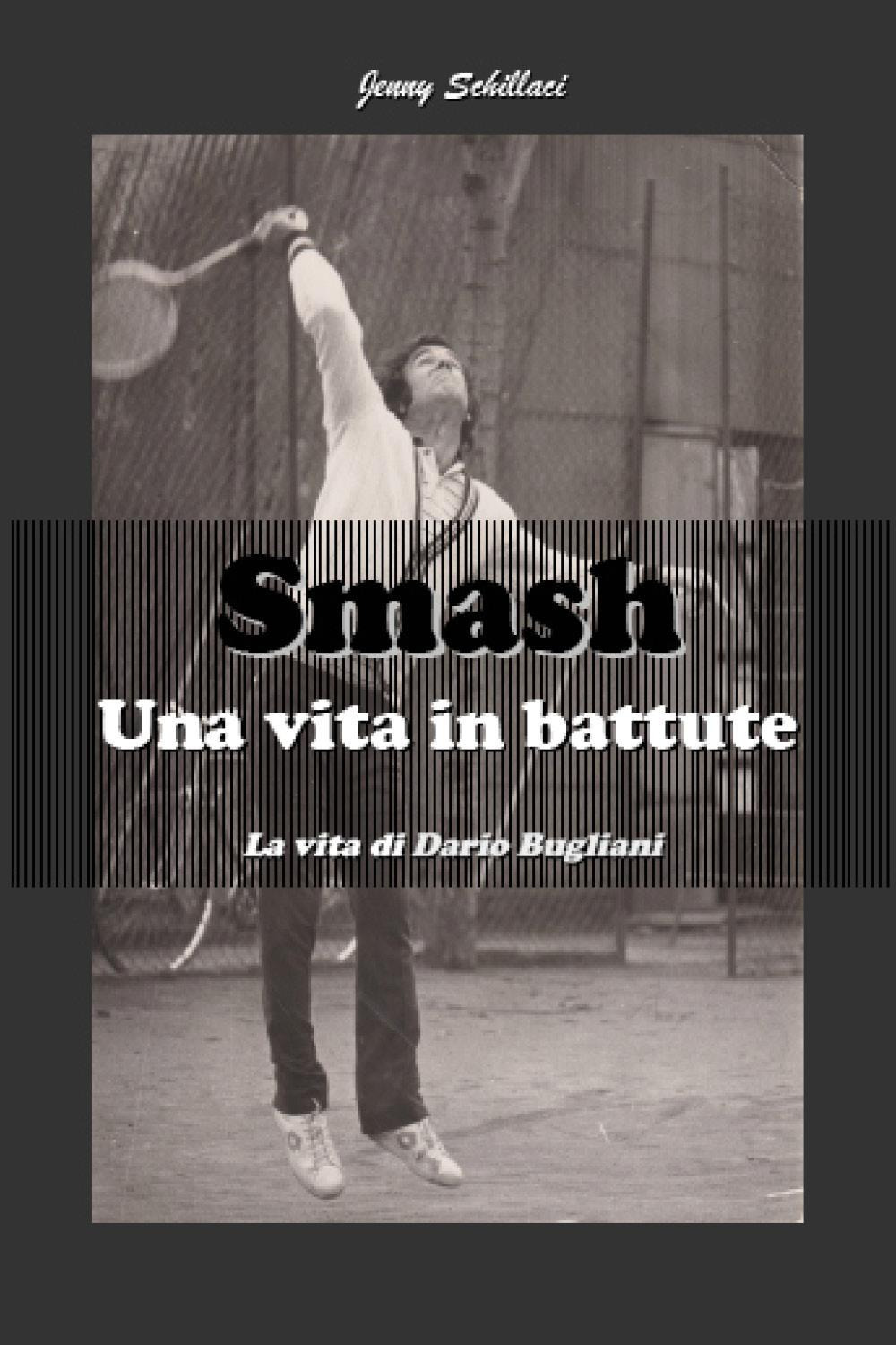 Smash. Una vita in battute. La vita di Dario Bugliani