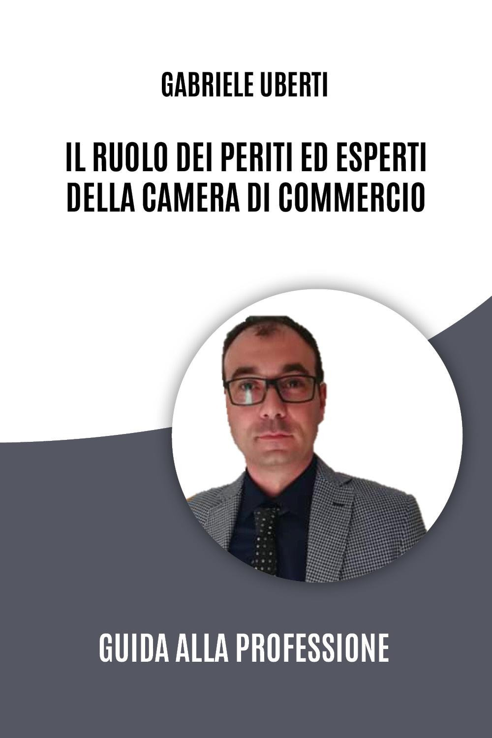 Il ruolo dei periti ed esperti della Camera di Commercio. Guida alla professione