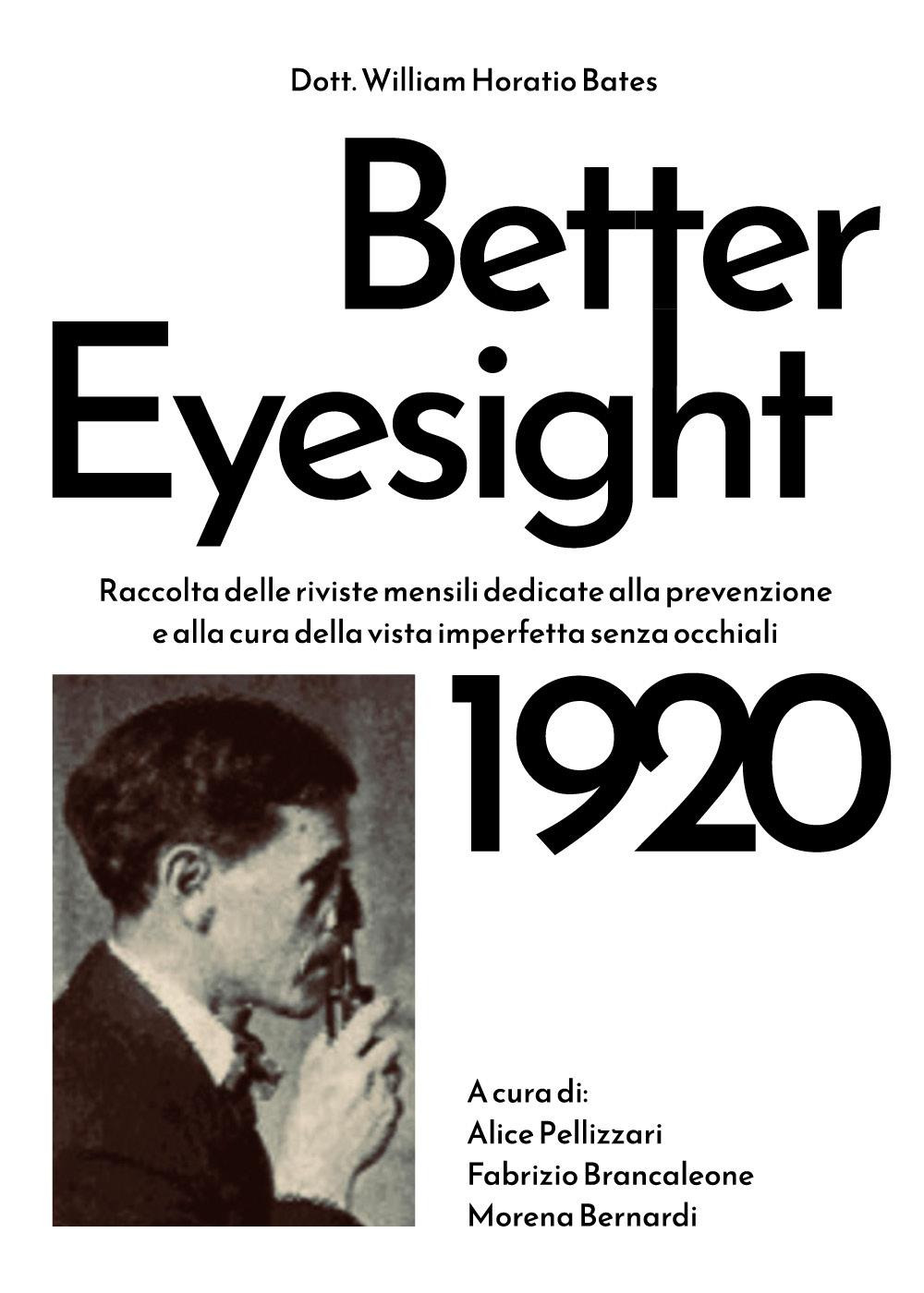 Better eyesight 1920. Raccolta delle riviste mensili dedicate alla prevenzione e alla cura della vista imperfetta senza occhiali