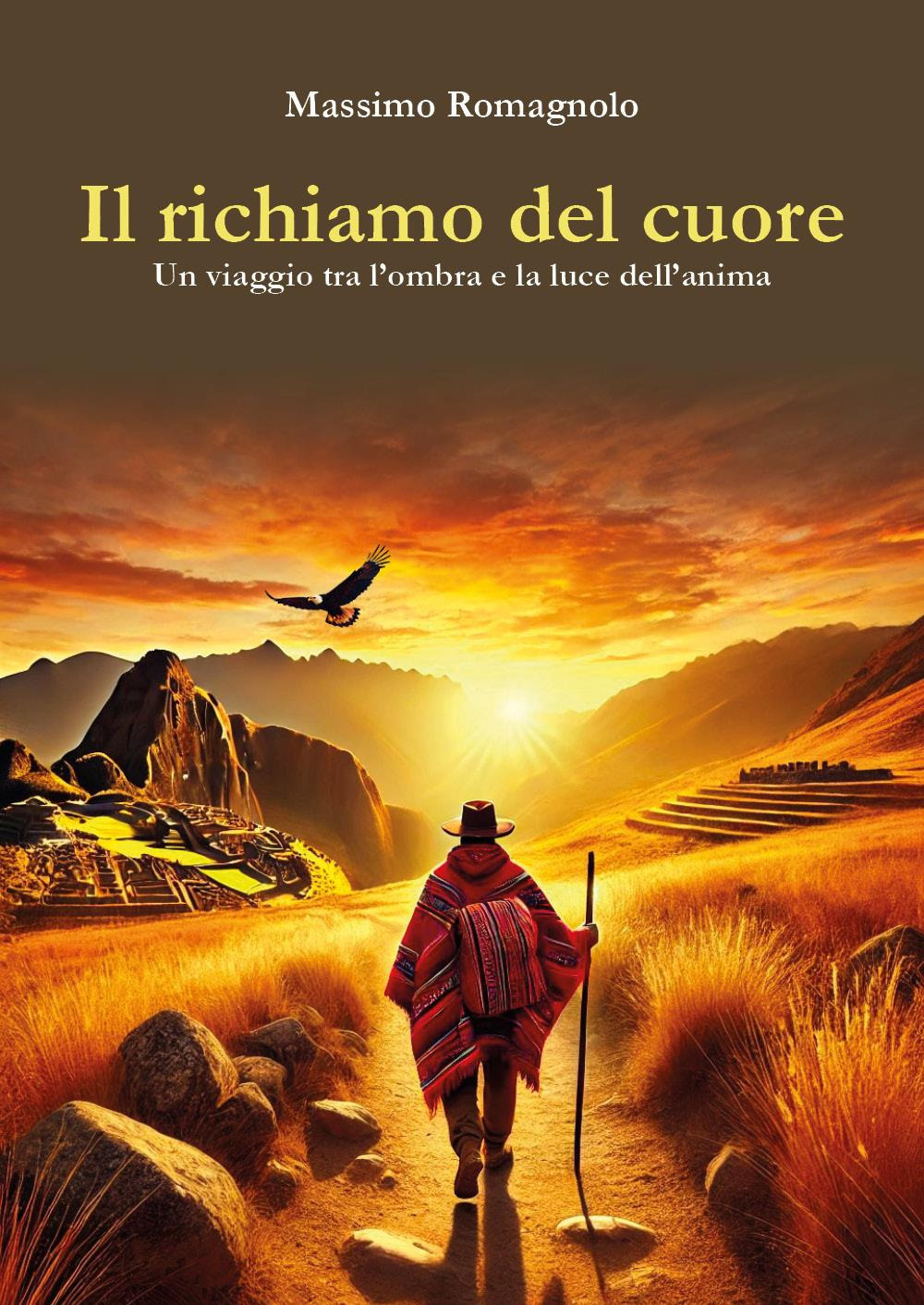 Il richiamo del cuore. Un viaggio tra l'ombra e la luce dell'anima