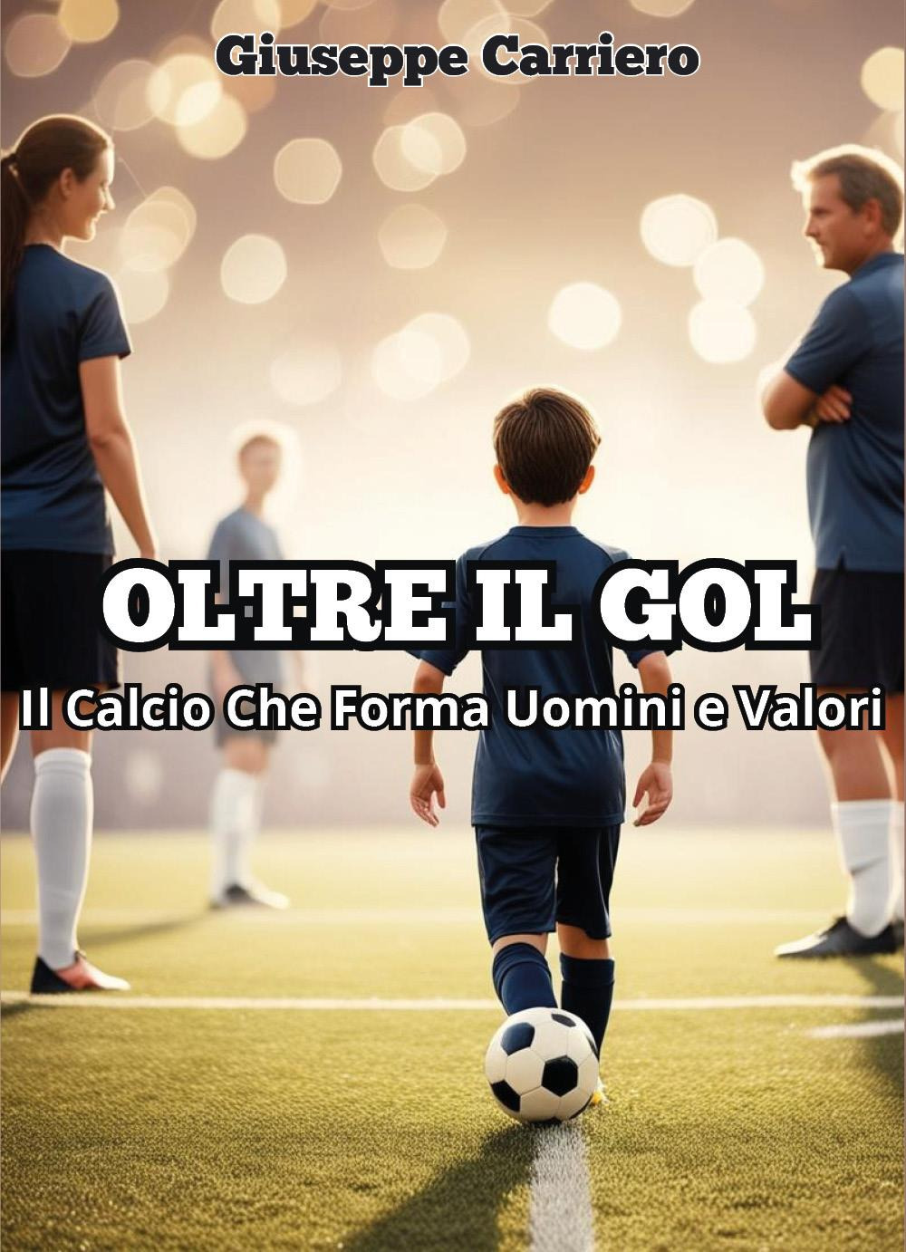 Oltre il gol. Il calcio che forma uomini e valori