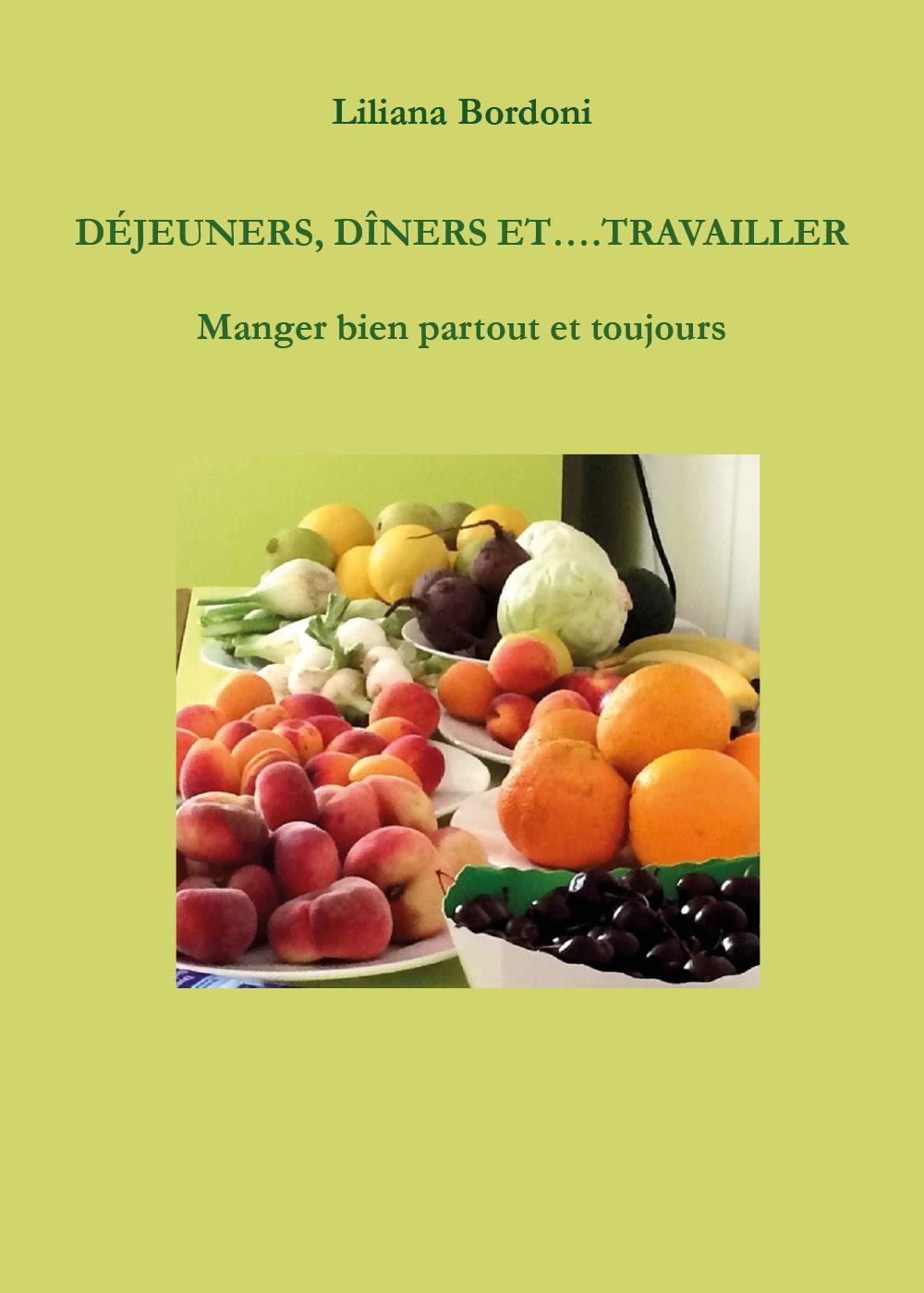 Déjeuners, dîners et.... Travailler. Manger bien partout et toujours