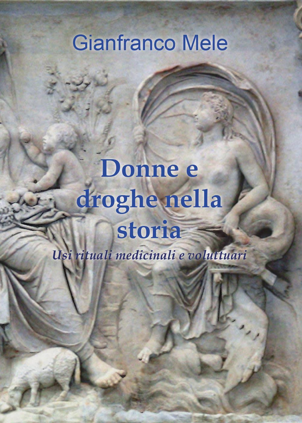 Donne e droghe nella storia. Usi rituali medicinali e voluttuari