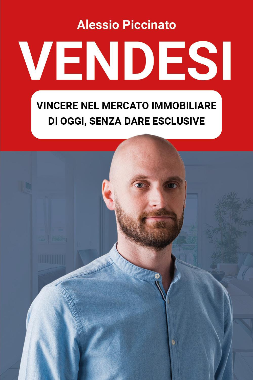 Vendesi. Vincere nel mercato immobiliare di oggi, senza dare esclusive