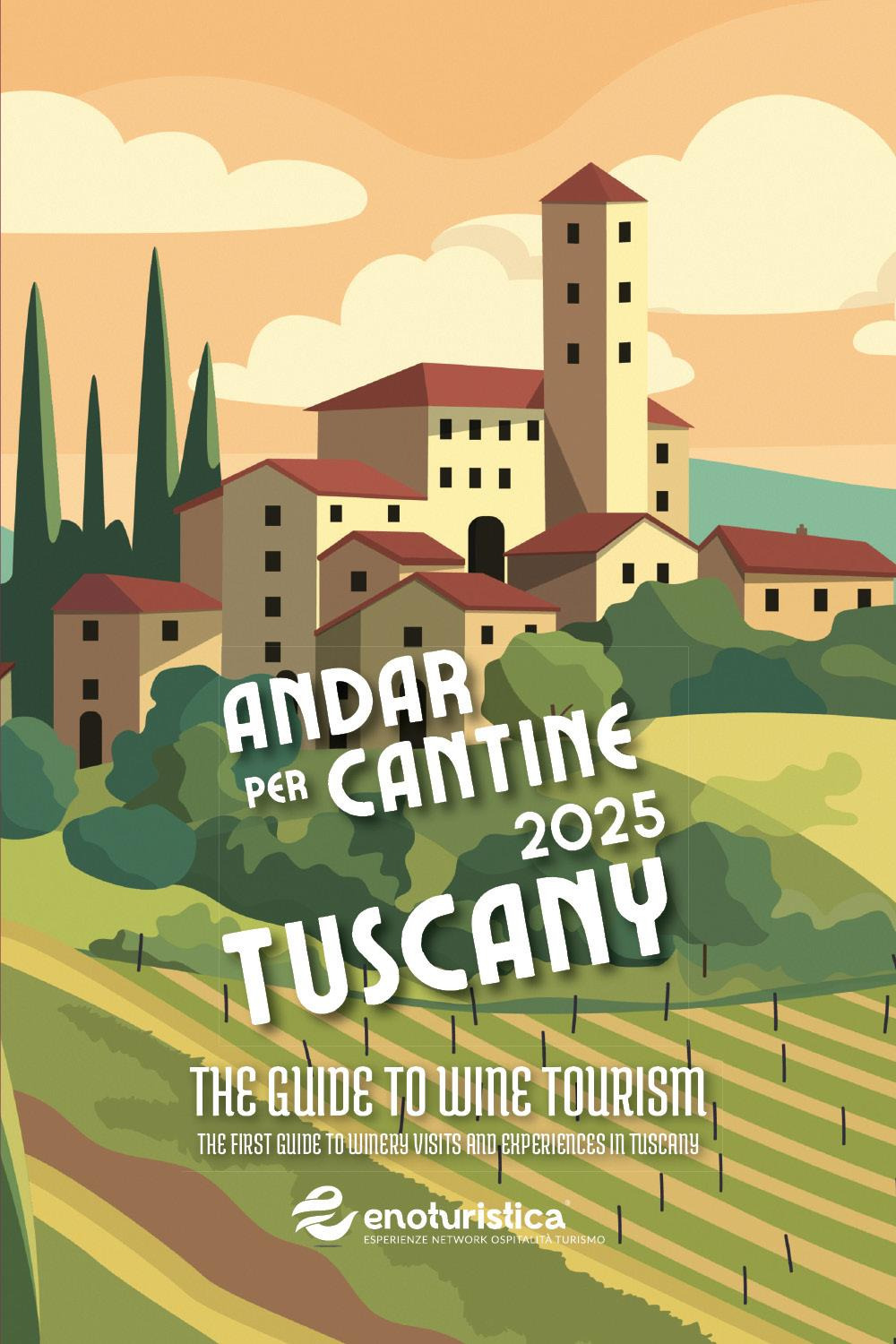 Andar per cantine 2025. Tuscany. The guide to wine tourism. The first guide to winery visits and experiences in Tuscany