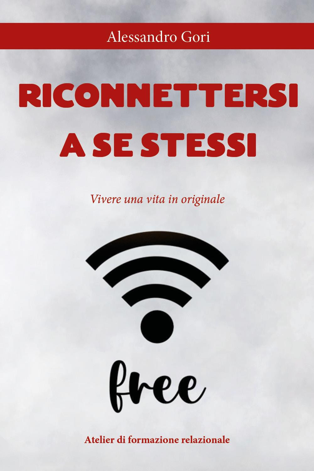 Riconnettersi a se stessi. Vivere una vita in originale