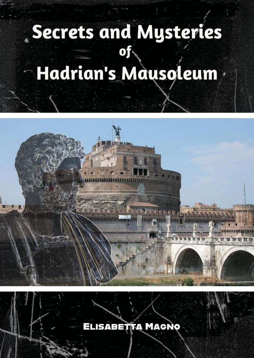 Secrets and mysteries of Hadrian's mausoleum