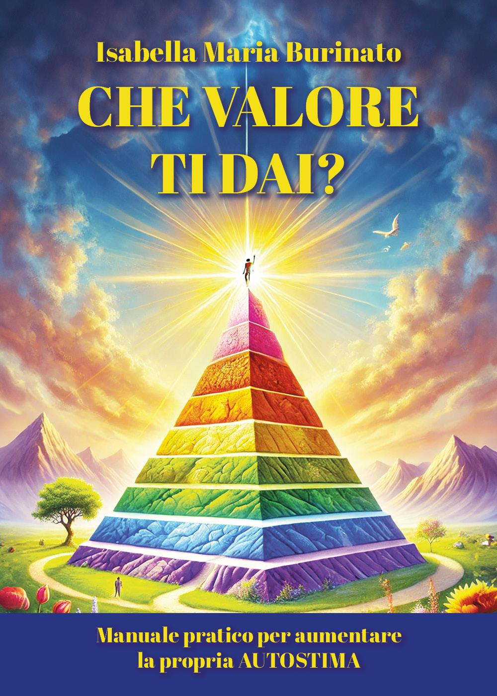 Che valore ti dai? Manuale pratica per aumentare la propria autostima