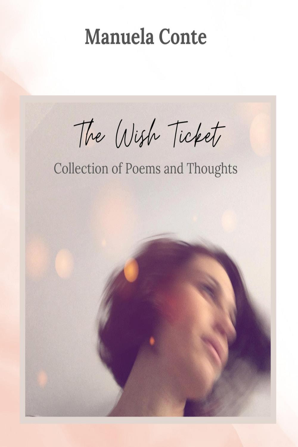 The wish ticket. Collection of poems and thoughts