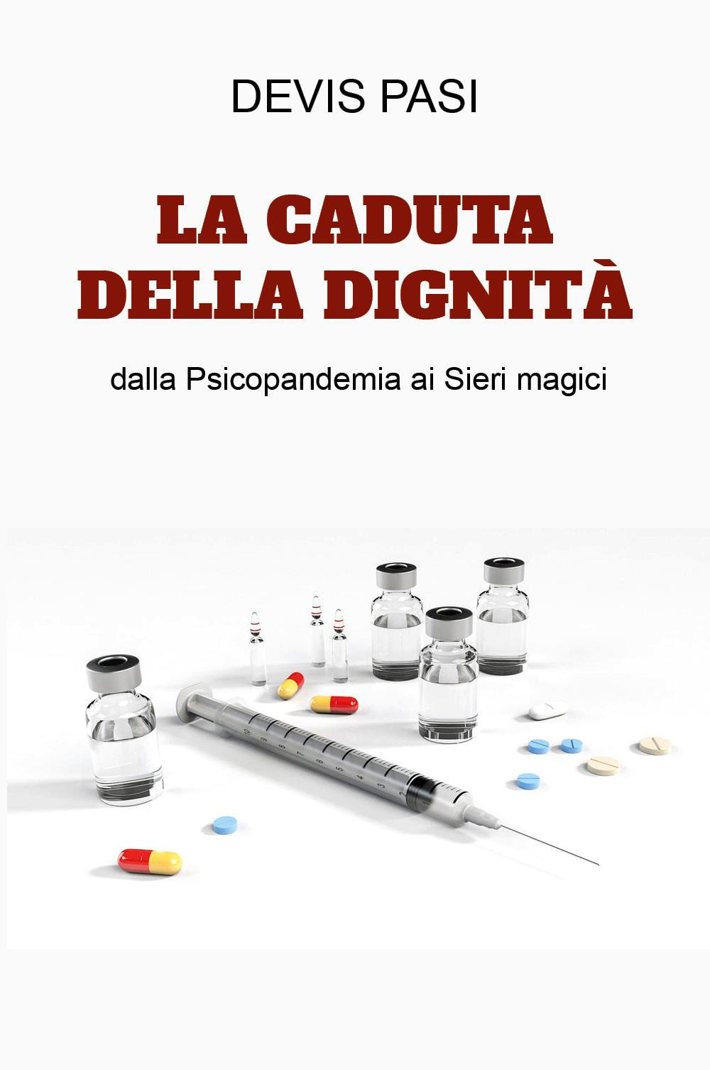 La caduta della dignità dalla psicopandemia ai sieri magici