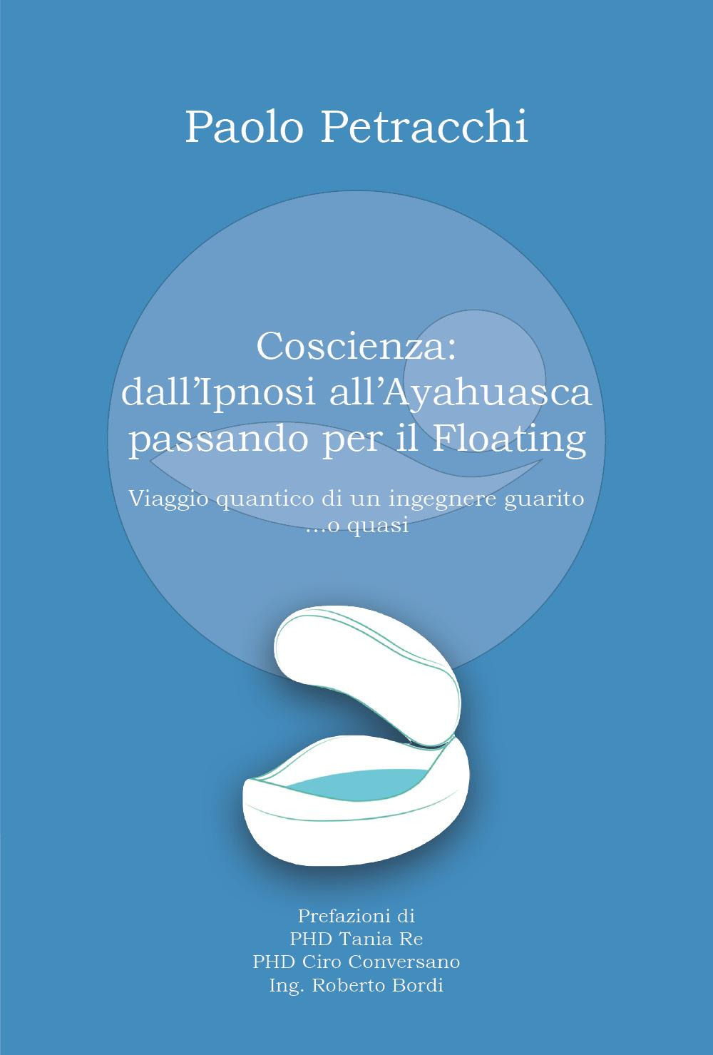 Coscienza: dall'ipnosi all'ayahuasca passando per il floating