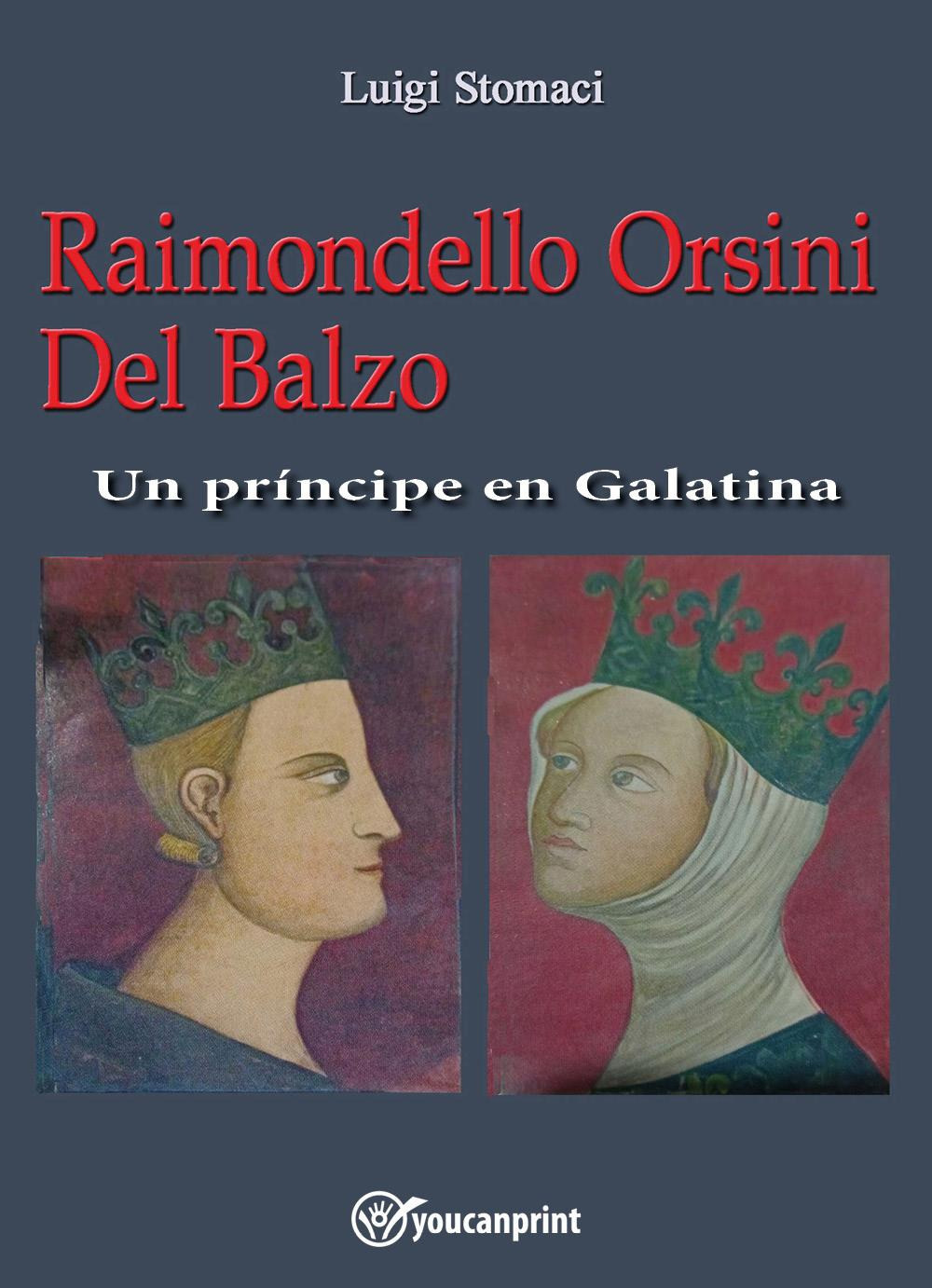 Raimondello Orsini Del Balzo. Un príncipe en Galatina