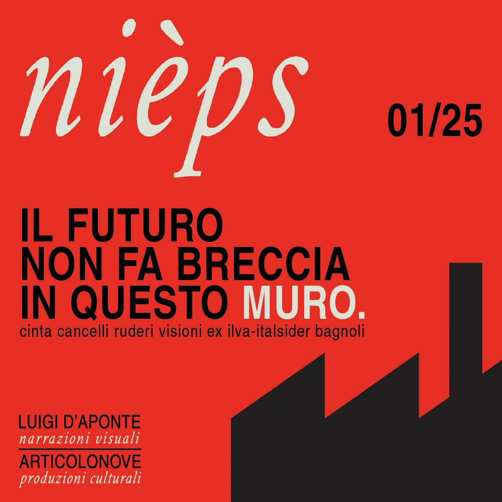 Il futuro non fa breccia in questo muro. Cinta, cancelli, ruderi, visioni, ex Ilva-Italsider