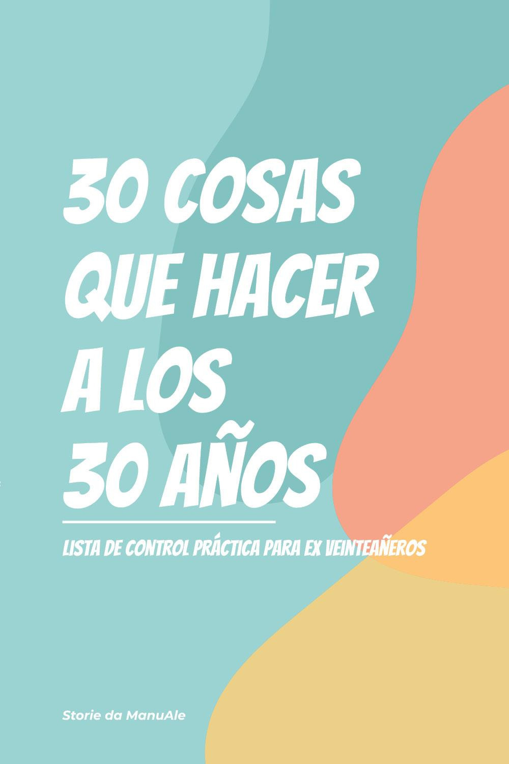 30 cosas que hacer a los 30 años. Lista de control practica para ex veinteaneros