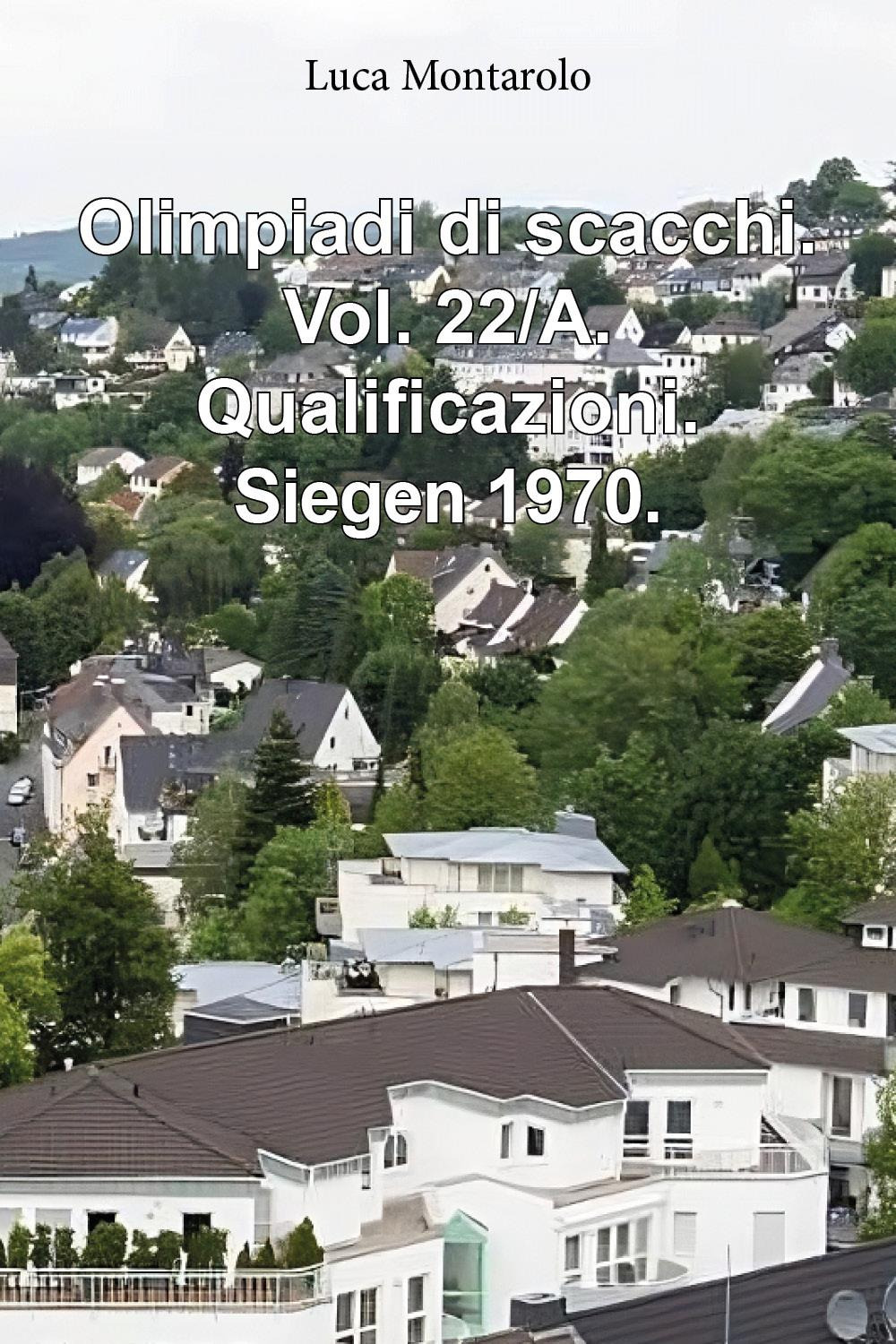 Olimpiadi di scacchi. Vol. 22/A: Qualificazioni. Siegen 1970