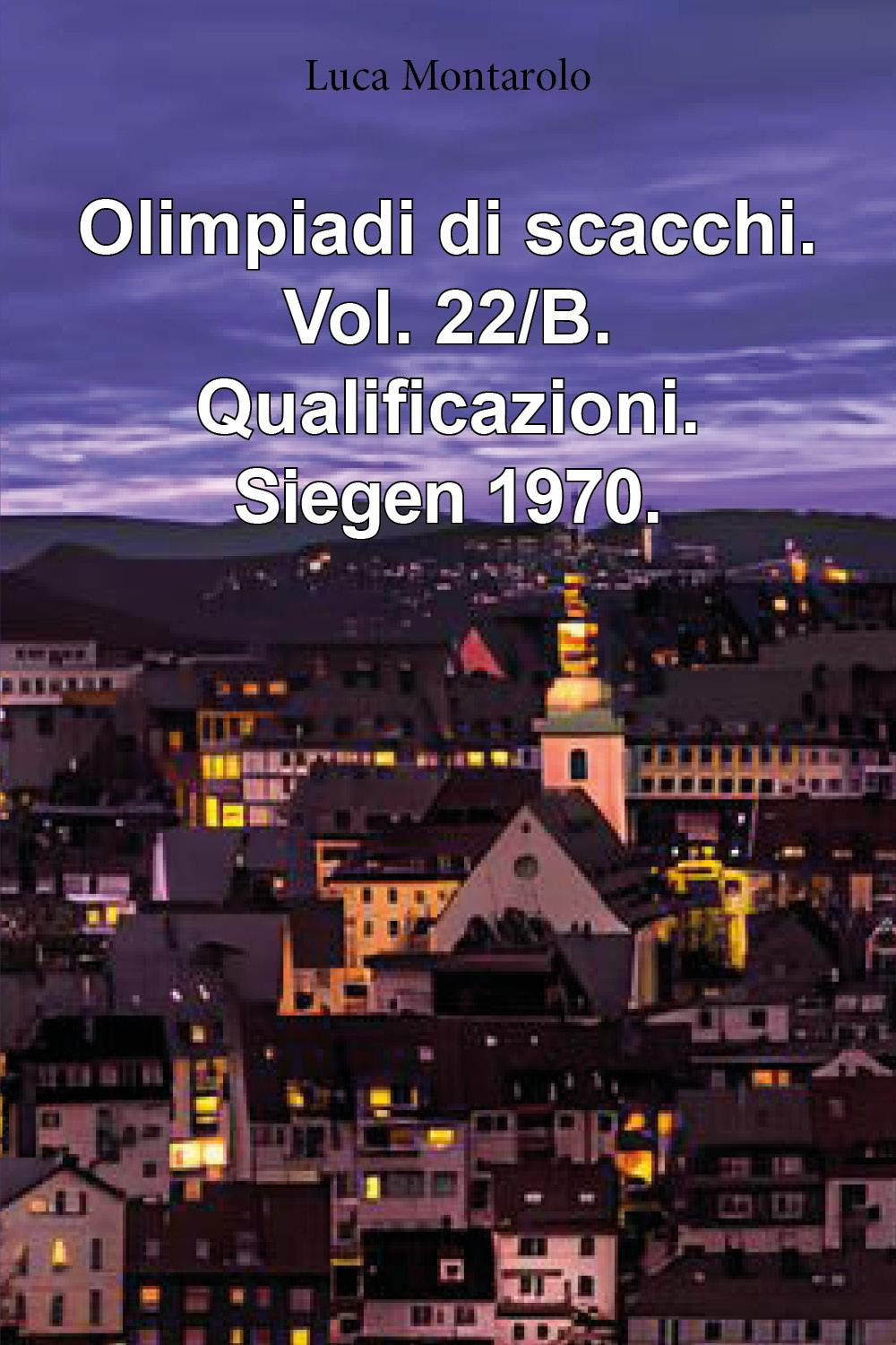 Olimpiadi di scacchi. Vol. 22/B: Qualificazioni. Siegen 1970