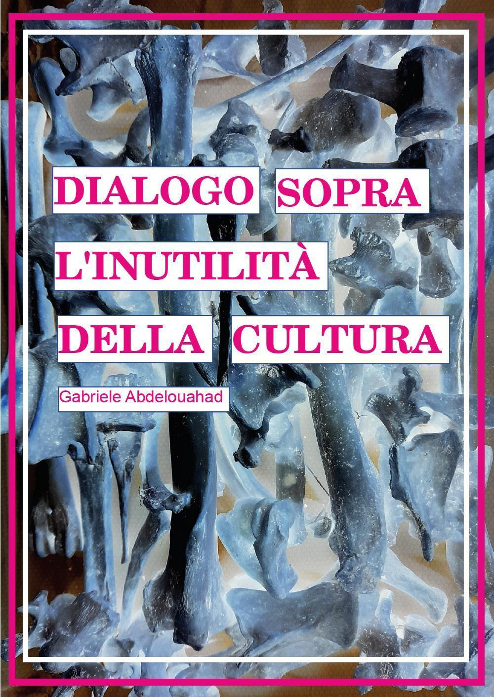 Dialogo sopra l'inutilità della cultura