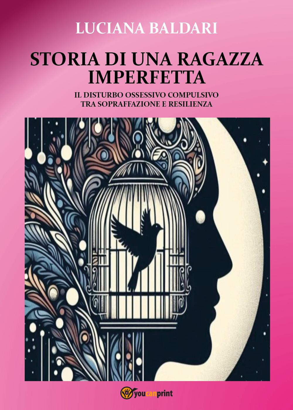 Storia di una ragazza imperfetta. Il disturbo ossessivo compulsivo tra sopraffazione e resilienza