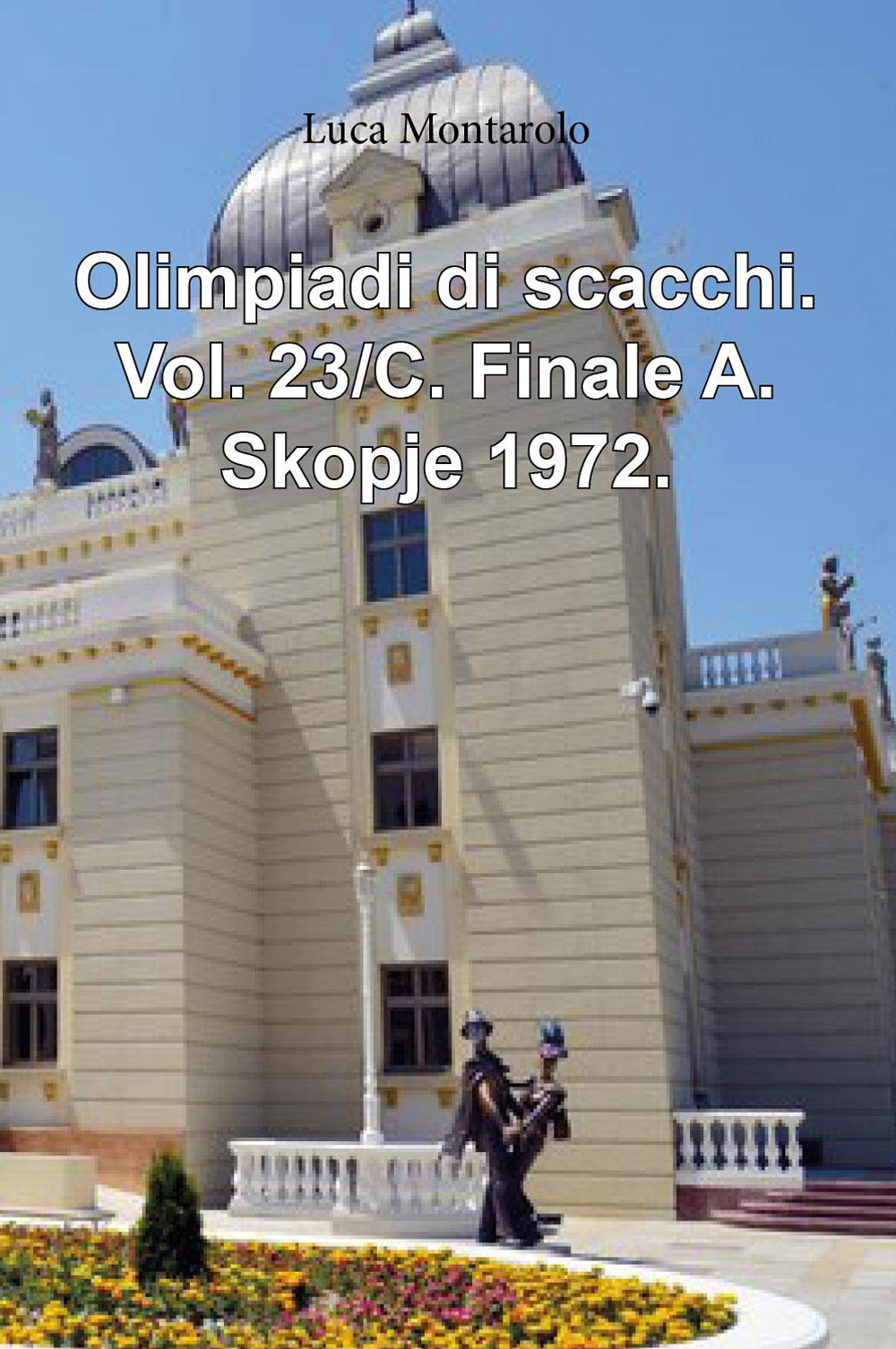 Olimpiadi di scacchi. Vol. 23/C: Finale A. Skopje 1972