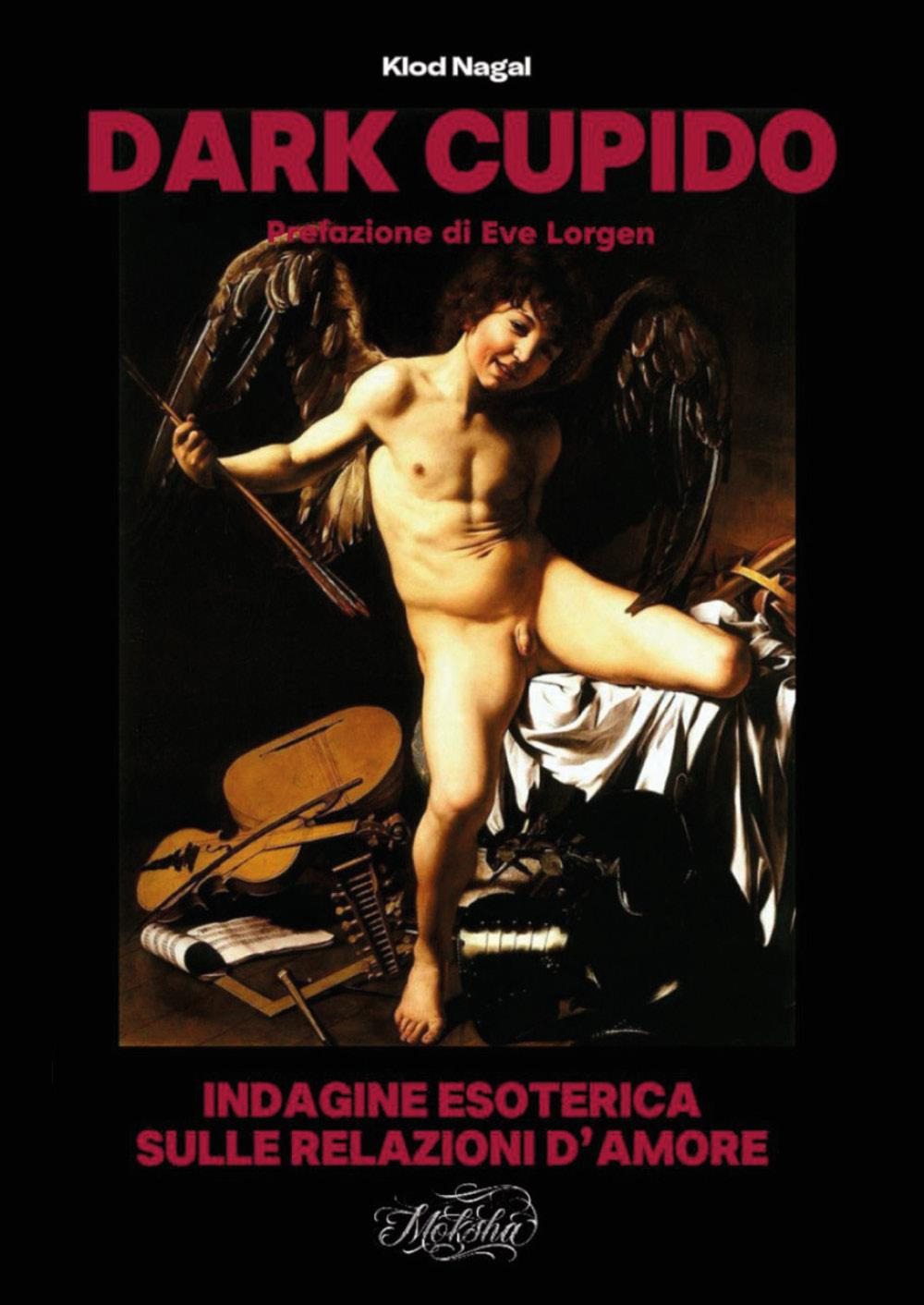 Dark cupido. Indagine esoterica sulle relazioni d'amore