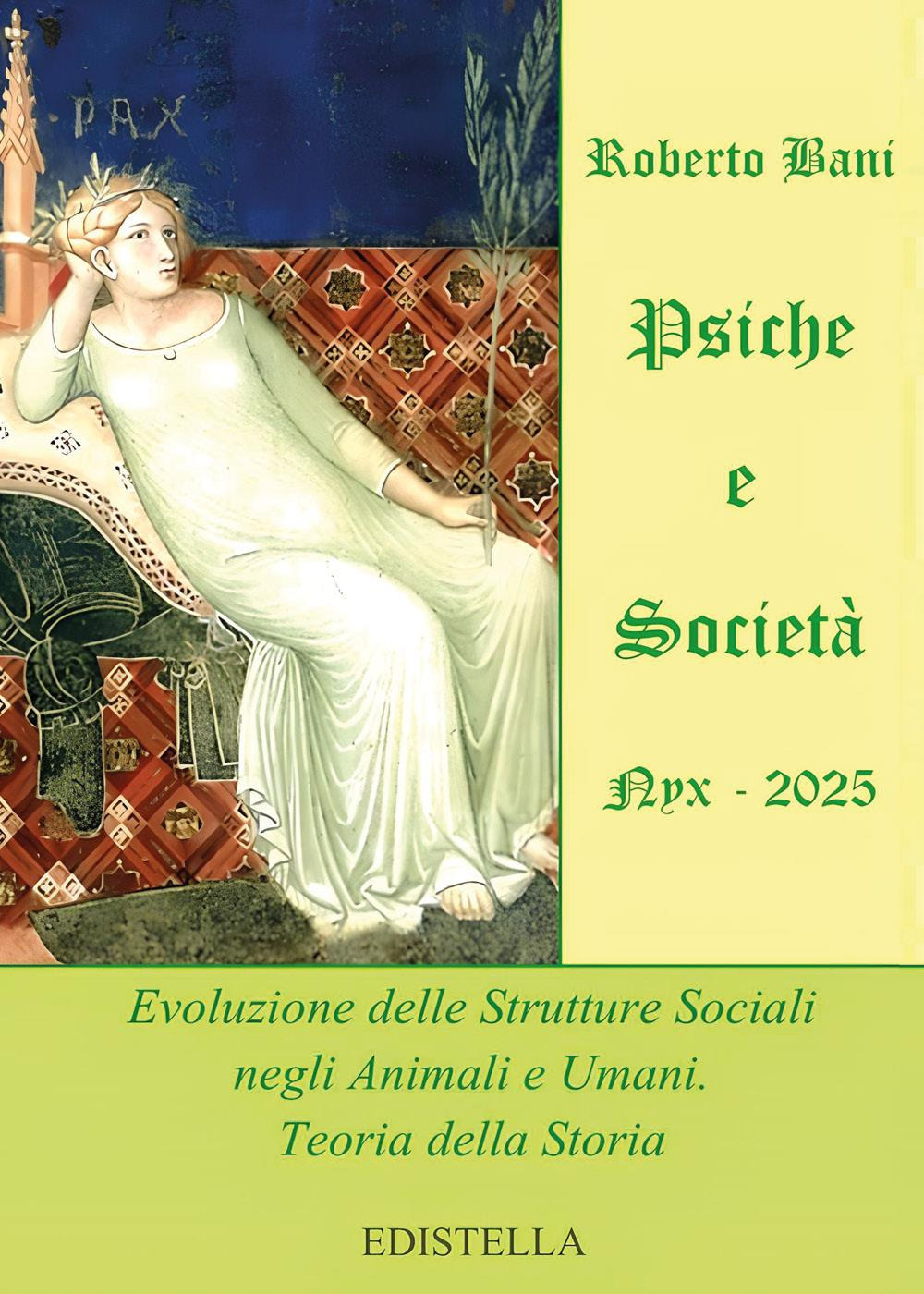 Psiche e società. Nyx 2025. Evoluzione delle strutture sociali negli animali e umani. Teoria della storia