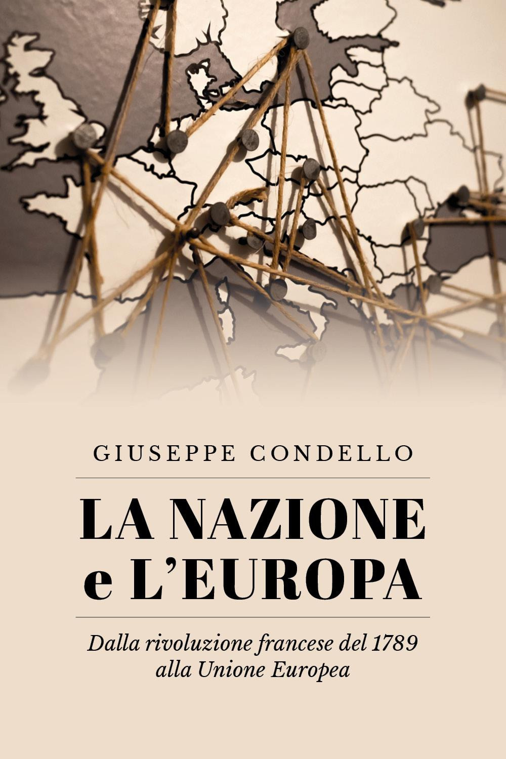 La nazione e l'Europa. Dalla rivoluzione francese del 1789 alla Unione Europea