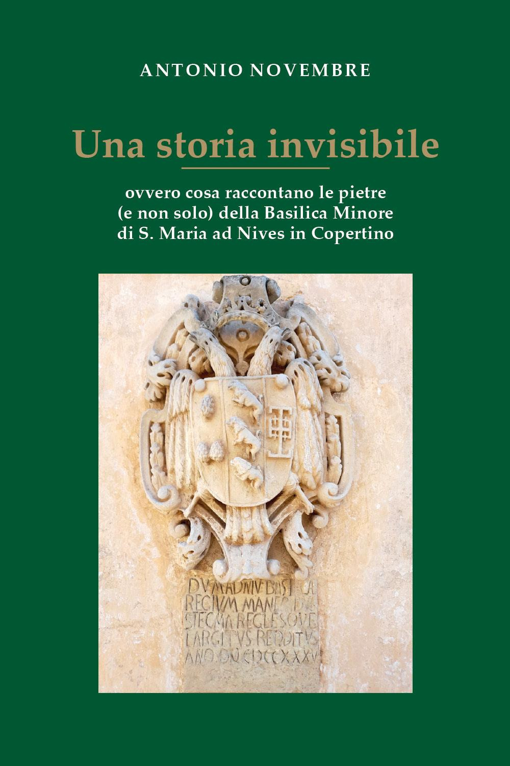 Una storia invisibile ovvero cosa raccontano le pietre (e non solo) della Basilica Minore di S. Maria ad Nives in Copertino