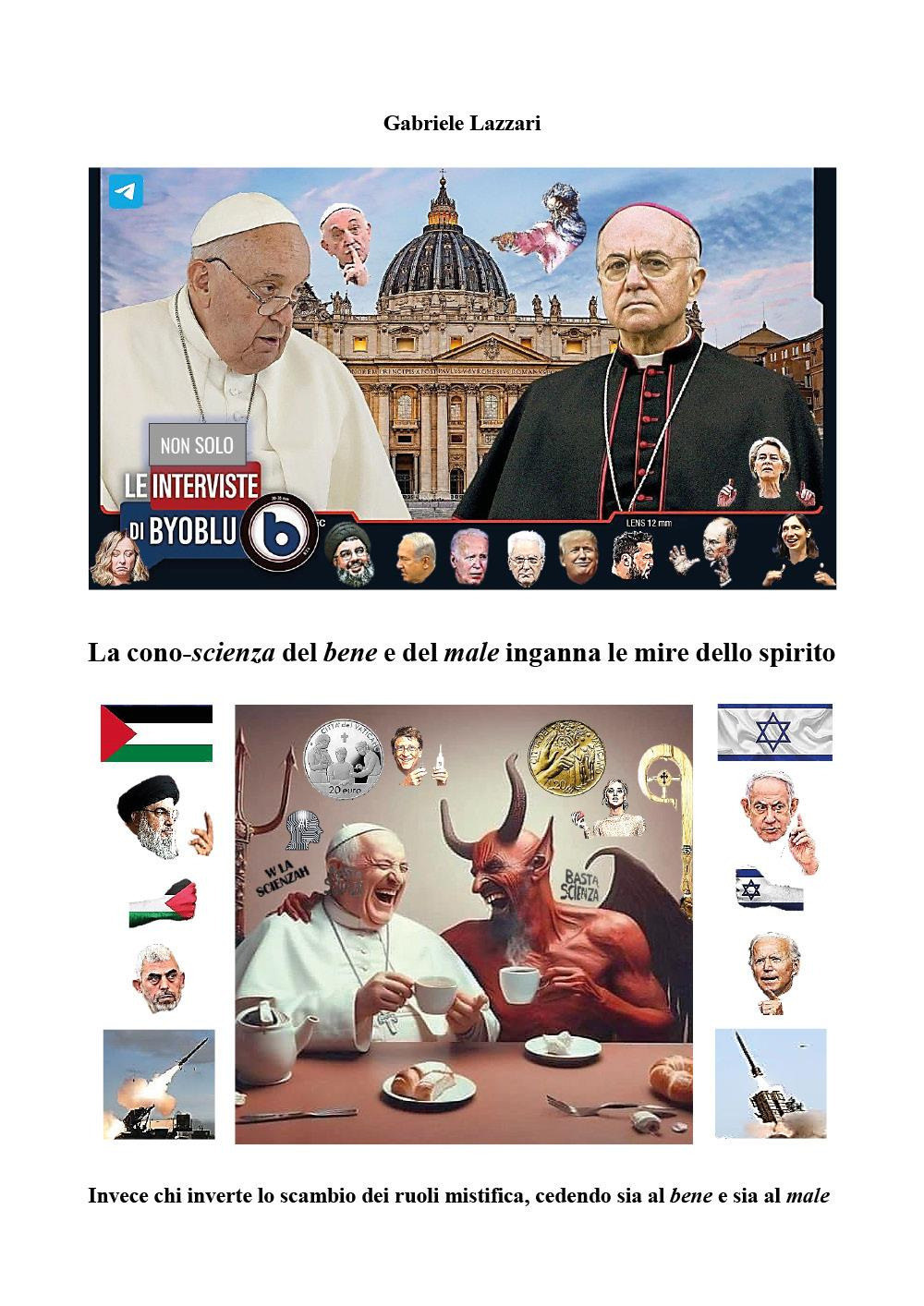 La cono-scienza del bene e del male inganna le mire dello spirito. Invece chi inverte lo scambio dei ruoli mistifica, cedendo sia al bene e sia al male