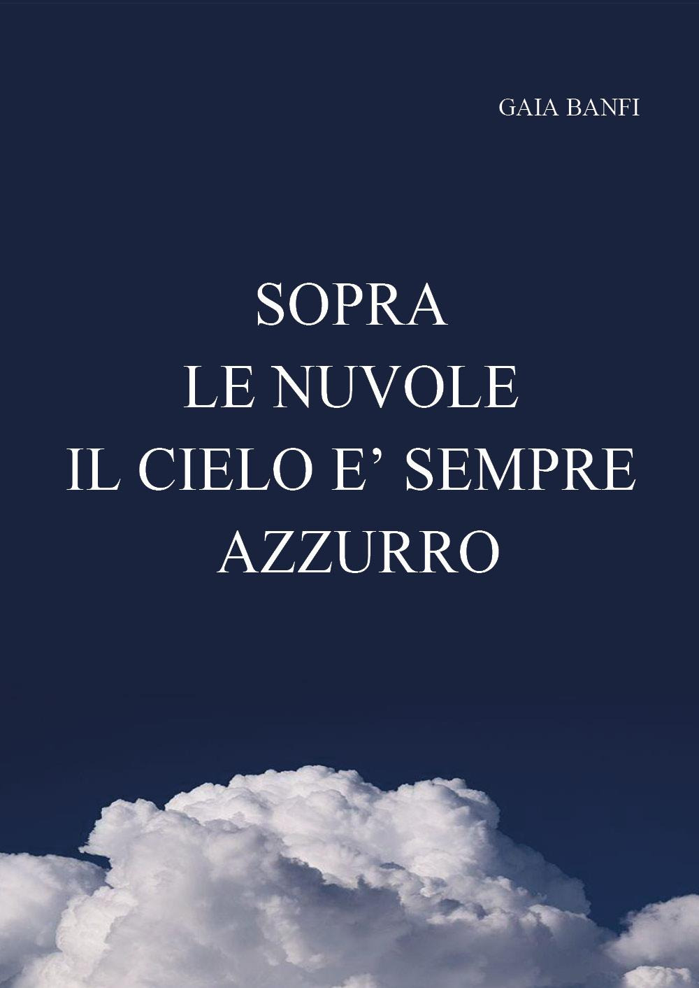 Sopra le nuvole il cielo è sempre azzurro