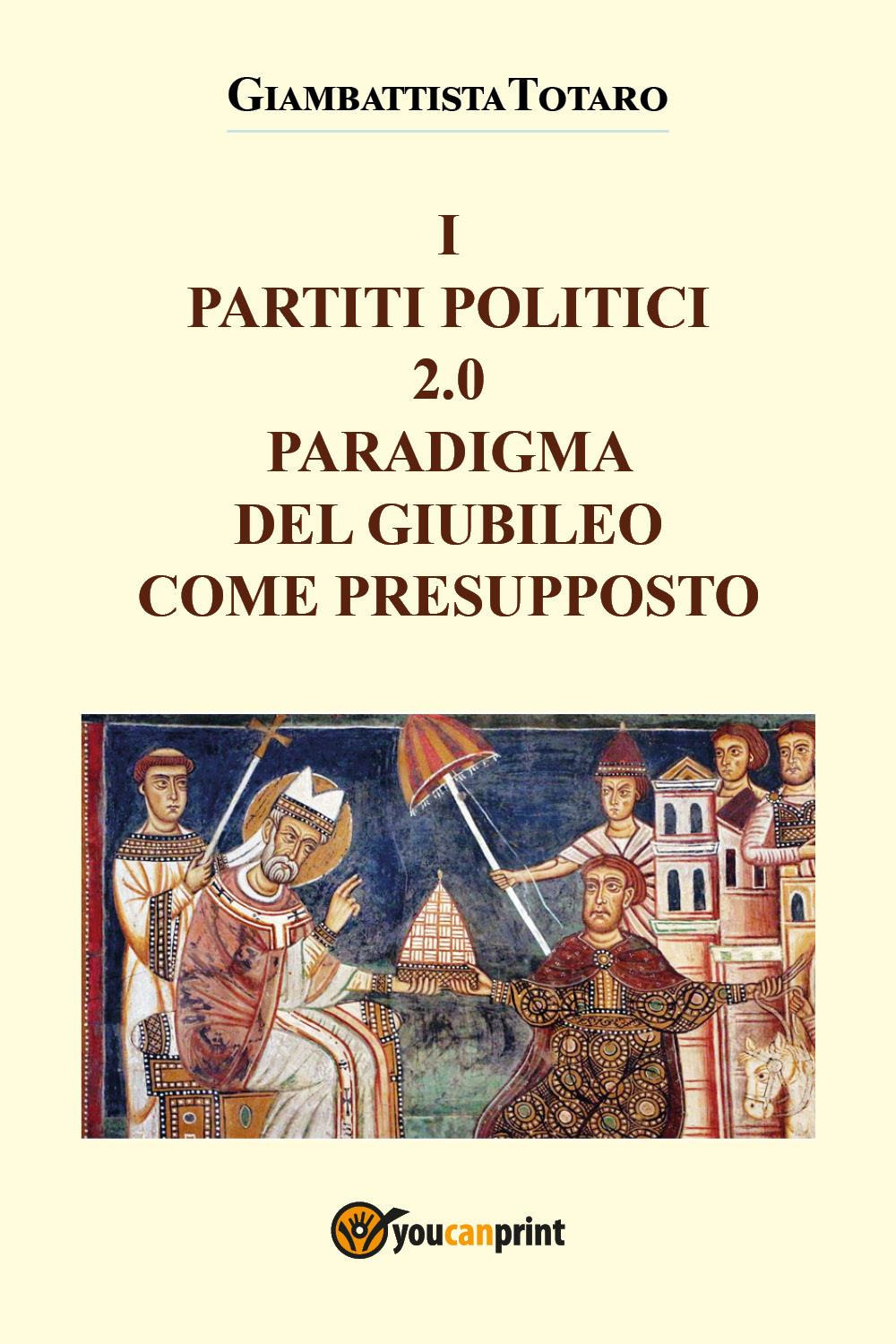 I partiti politici 2.0. Paradigma del giubileo come presupposto