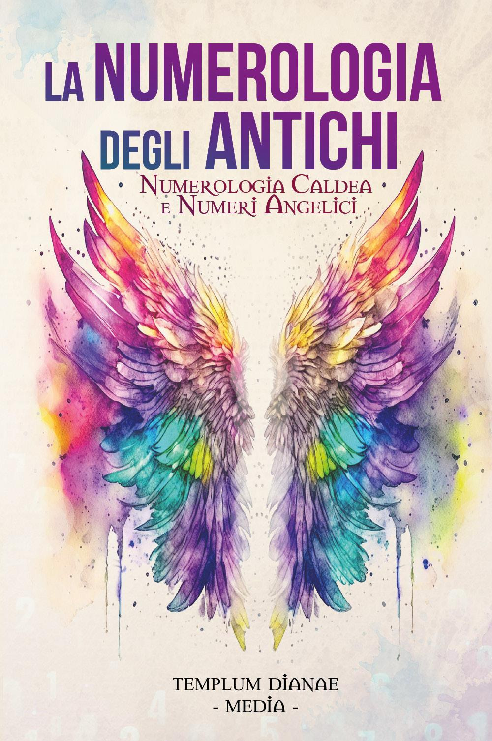 La numerologia degli antichi. Numerologia caldea e numeri angelici