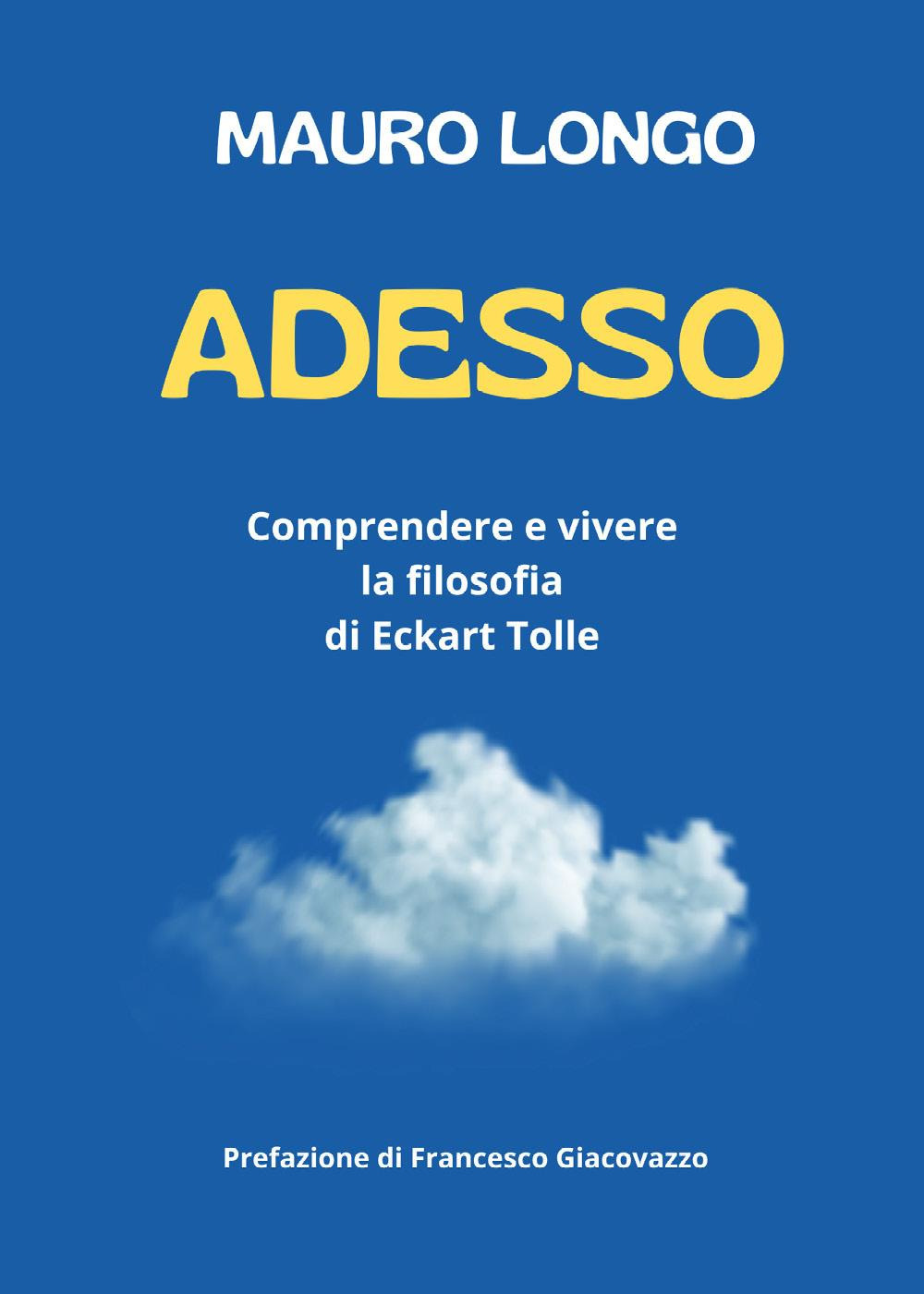 Adesso. Comprendere e vivere la filosofia di Eckart Tolle