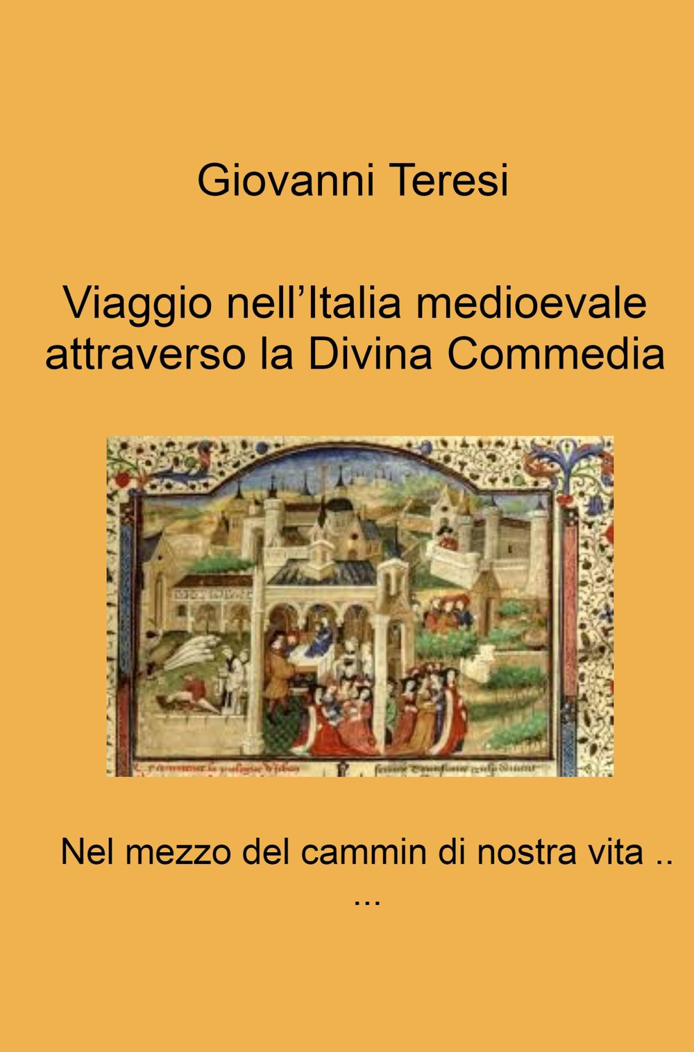 Viaggio nell'Italia medioevale attraverso la Divina Commedia. Nel mezzo del cammin di nostra vita...
