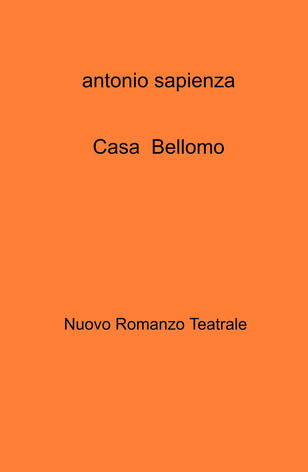 Casa Bellomo. Nuovo romanzo teatrale