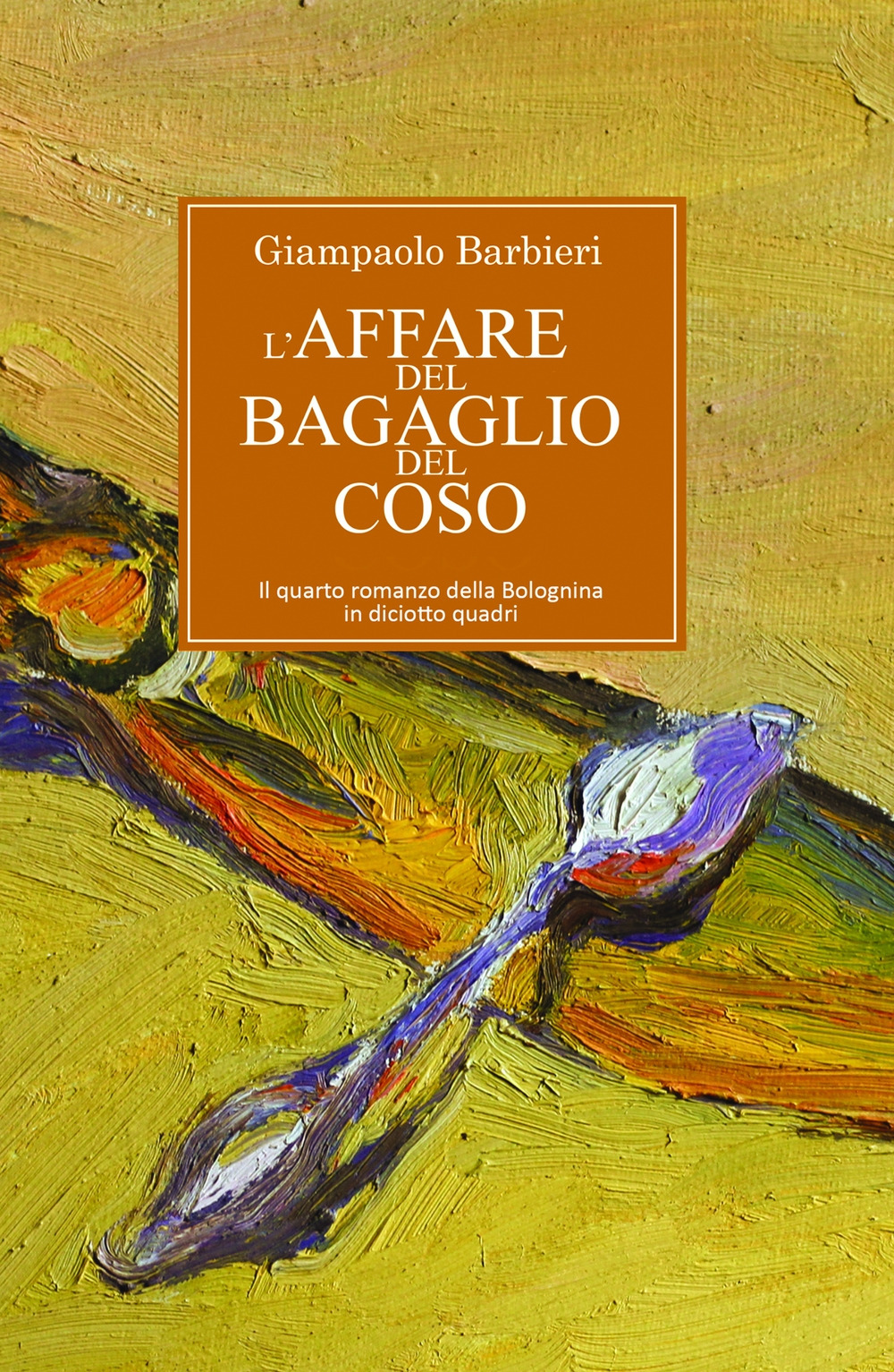 L'affare del bagaglio del coso. Quarto romanzo della Bolognina in diciannove quadri