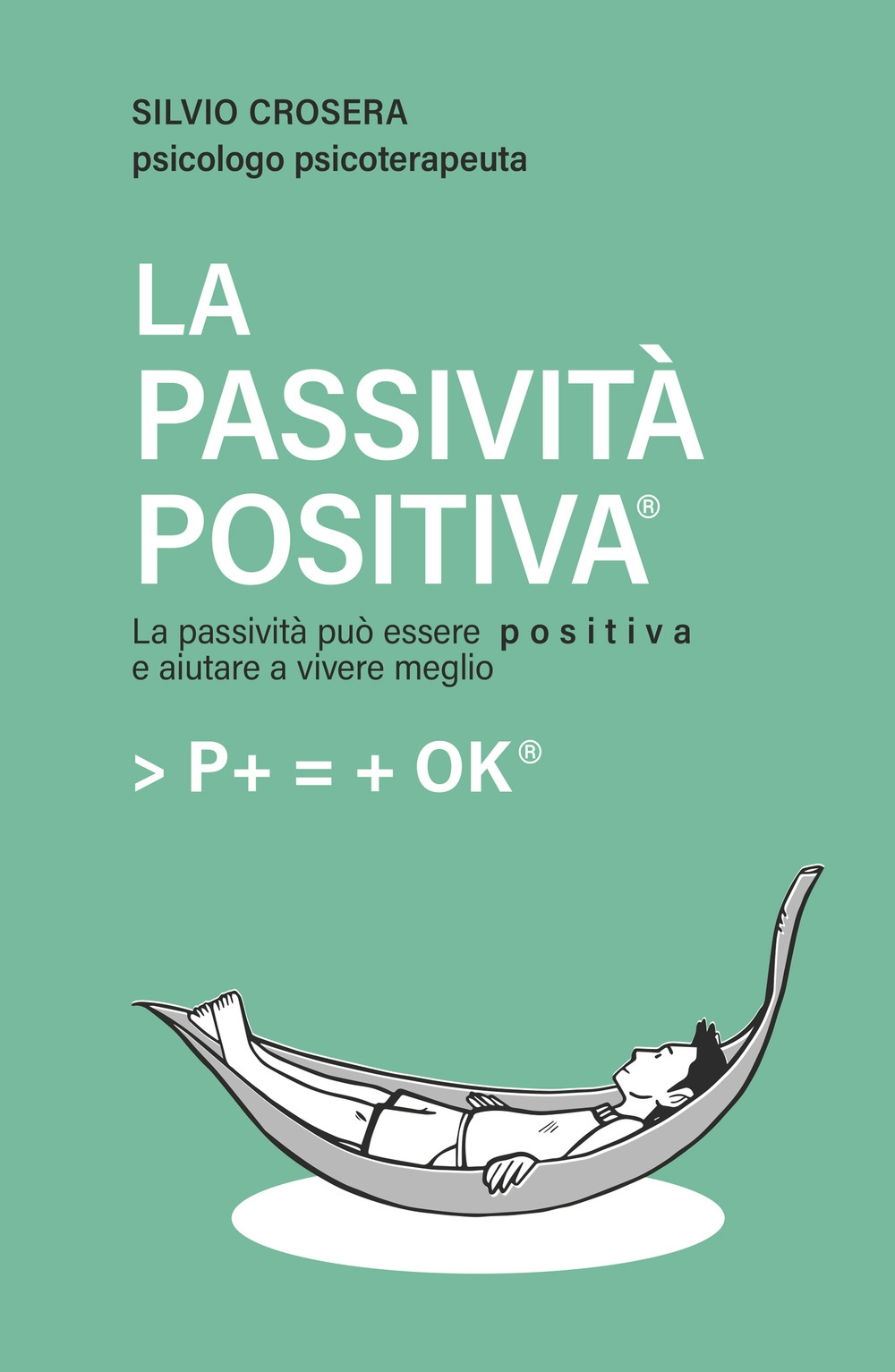 La passività positiva. La passività può essere positiva e aiutare a vivere meglio