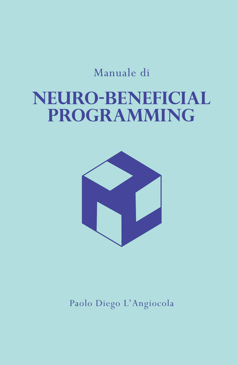 Manuale di «neuro-beneficial programming». Programmazione Neuro-Benefica (c)