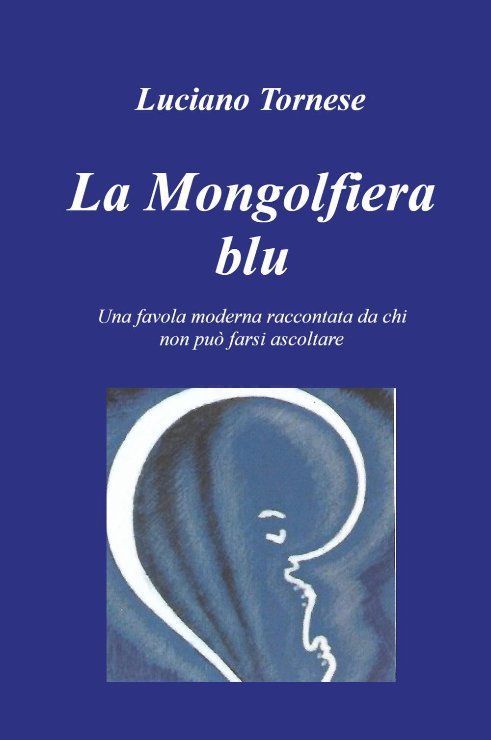 La mongolfiera blu. Una favola moderna raccontata da chi non può farsi ascoltare